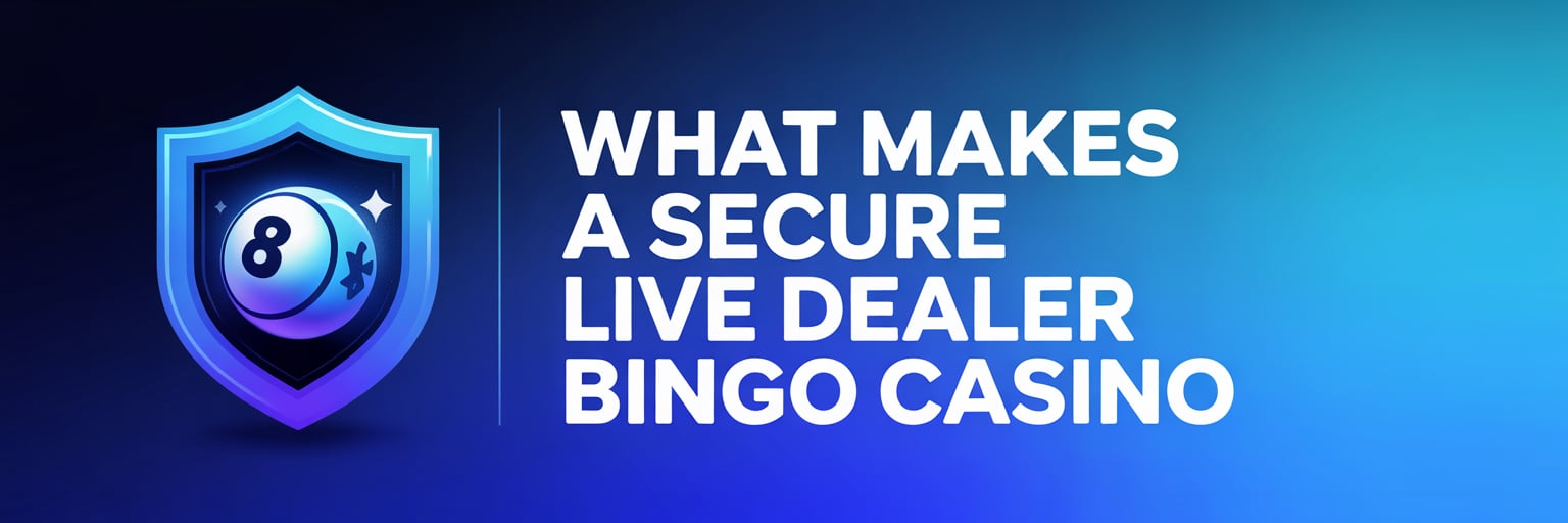What Makes a Secure Live Dealer Bingo Casino